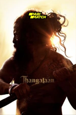 Thangalaan 2024 Telugu Dubbed 1080p CAMRip